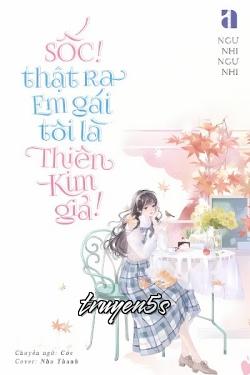 Đọc truyện Sốc! Thật Ra Em Gái Tôi Là Thiên Kim Giả! - Ngư Nhi Ngư Nhi