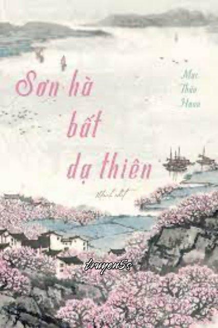 truyện Sơn Hà Bất Dạ Thiên Đọc truyện Sơn Hà Bất Dạ Thiên - Mạc Thần Hoan