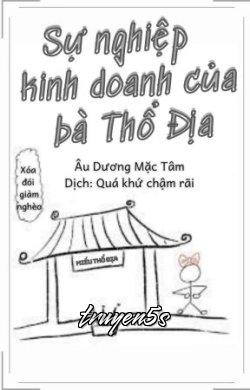 truyện Sự Nghiệp Kinh Doanh Của Bà Thổ Địa Đọc truyện Sự Nghiệp Kinh Doanh Của Bà Thổ Địa - Âu Dương Mặc Tâm
