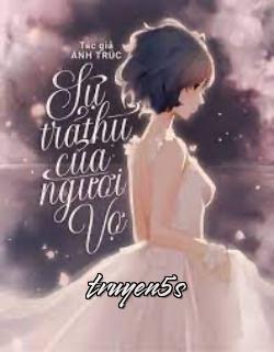 Đọc truyện Sự Trả Thù Của Người Vợ - 烟雨平生