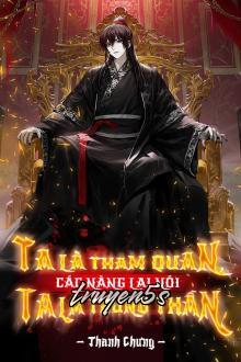 Đọc truyện Ta Là Tham Quan Các Nàng Lại Nói Ta Là Trung Thần - Thanh Chưng