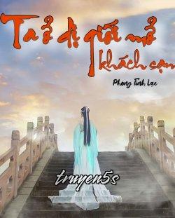 truyện Ta Ở Dị Giới Mở Khách Sạn Đọc truyện Ta Ở Dị Giới Mở Khách Sạn - Phong Tỉnh Lạc