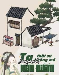 truyện Ta Thật Sự Không Mở Hắc Điếm Đọc truyện Ta Thật Sự Không Mở Hắc Điếm - Thôi Kinh Thước