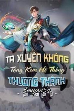 truyện Ta Xuyên Không Tặng Kèm Hệ Thống Thương Thành Đọc truyện Ta Xuyên Không Tặng Kèm Hệ Thống Thương Thành - Tàn Thiên Lão Tử