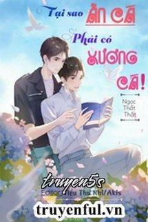 Đọc truyện Tại Sao Ăn Cá Phải Có Xương Cá! - Ngọc Thất Thất