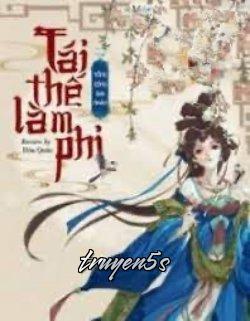 truyện Tái Thế Làm Phi Đọc truyện Tái Thế Làm Phi - Tổng Công Đại Nhân