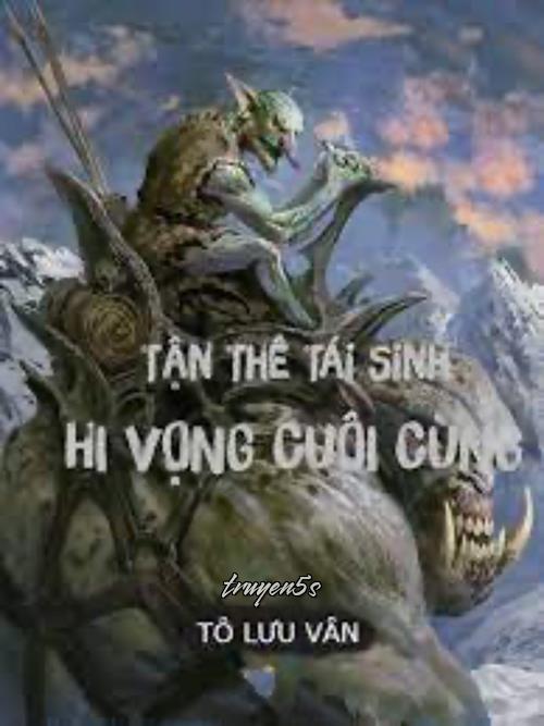 Đọc truyện Tận Thế Tái Sinh Hi Vọng Cuối Cùng - Tô Lưu Vân