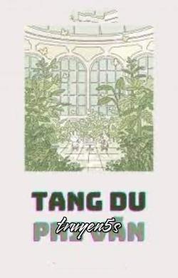 truyện Tang Du Phi Vãn Đọc truyện Tang Du Phi Vãn - Trương Nhược Dư