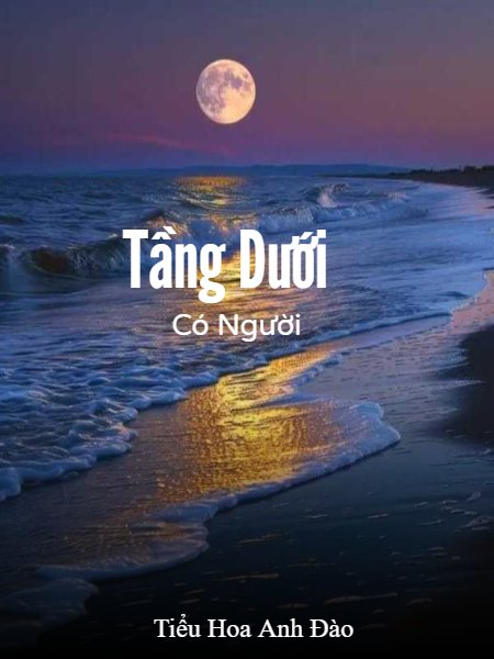 truyện Tầng Dưới Có Người Đọc truyện Tầng Dưới Có Người - Zhihu - Tiểu Hoa Anh Đào