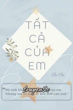 truyện Tất Cả Của Em Đọc truyện Tất Cả Của Em - Chi Chi