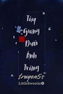 truyện Tây Giang Dưới Ánh Trăng Đọc truyện Tây Giang Dưới Ánh Trăng - LittleSweetie