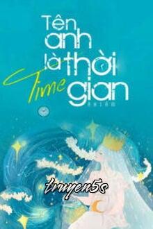 truyện Tên Anh Là Thời Gian Đọc truyện Tên Anh Là Thời Gian - Ân Tầm