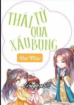Đọc truyện Thái Tử Quá Xấu Bụng - Đại Mặc