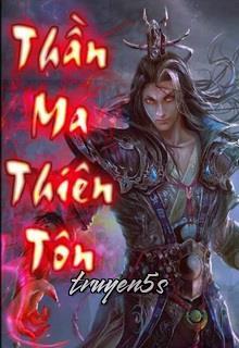 Đọc truyện Thần Ma Thiên Tôn - Cửu Đương Gia​