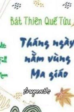 Đọc truyện Tháng Ngày Nằm Vùng Ma Giáo - Bát Thiên Quế Tửu