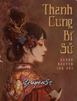 truyện Thanh Cung Bí Sử Đọc truyện Thanh Cung Bí Sử - Quang Nguyên (Hạ Vũ )