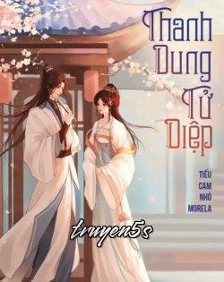 Đọc truyện Thanh Dung Tử Diệp - Tiểu Cam Nhỏ - Morela