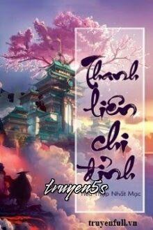 truyện Thanh Liên Chi Đỉnh Đọc truyện Thanh Liên Chi Đỉnh - Tiêu Thập Nhất Mạc