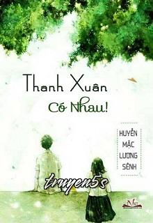 Đọc truyện Thanh Xuân Có Nhau! - Huyễn Mặc Lương Sênh