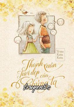 truyện Thanh Xuân Tươi Đẹp Của Chúng Ta! Đọc truyện Thanh Xuân Tươi Đẹp Của Chúng Ta! - Bi Bo