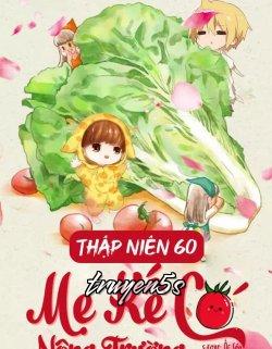 truyện Thập Niên 60 Mẹ Kế Có Nông Trường Đọc truyện Thập Niên 60 Mẹ Kế Có Nông Trường - Bổn Bổn Đích Cầu Cầu