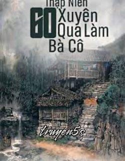 Đọc truyện Thập Niên 60 Xuyên Qua Làm Bà Cô - Vũ Trung Nhu Tình