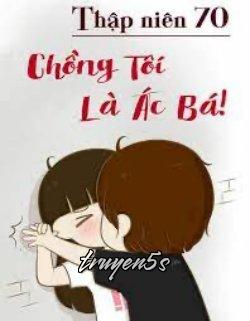 Đọc truyện Thập Niên 70 Chồng Tôi Là Ác Bá - Hội Phi Đích Vu Bà