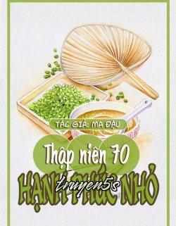 Đọc truyện Thập Niên 70: Hạnh Phúc Nhỏ - Ma Đậu