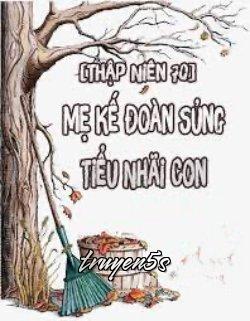 Đọc truyện [Thập Niên 70] Mẹ Kế Đoàn Sủng Tiểu Nhãi Con - Tam Miểu Nhập Thụy