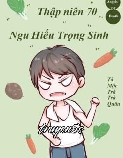 truyện Thập Niên 70 Ngu Hiếu Trọng Sinh Đọc truyện Thập Niên 70 Ngu Hiếu Trọng Sinh - Tả Mộc Trà Trà Quân