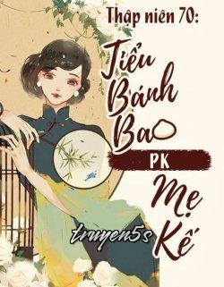 truyện Thập Niên 70: Tiểu Bánh Bao PK Mẹ Kế Đọc truyện Thập Niên 70: Tiểu Bánh Bao PK Mẹ Kế - Tố Thời