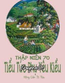 Đọc truyện [Thập Niên 70] Tiểu Tức Phụ Yêu Kiều - Hồng Cần Tô Tửu