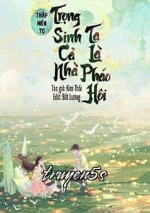truyện Thập Niên 70: Trọng Sinh Cả Nhà Ta Là Pháo Hôi Đọc truyện Thập Niên 70: Trọng Sinh Cả Nhà Ta Là Pháo Hôi - Kim Thải