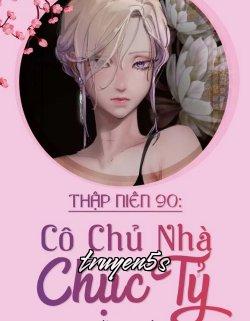truyện Thập Niên 90 Cô Chủ Nhà Chục Tỷ Đọc truyện Thập Niên 90 Cô Chủ Nhà Chục Tỷ - Tứ Đan Phô