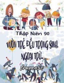 Đọc truyện [Thập Niên 90] Vườn Trẻ Đều Trọng Sinh, Ngoại Trừ... - Hương Tô Lật