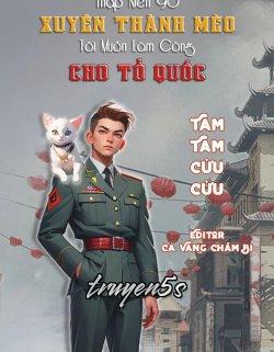 truyện Thập Niên 90 Xuyên Thành Mèo Tôi Muốn Làm Công Cho Tổ Quốc Đọc truyện Thập Niên 90 Xuyên Thành Mèo Tôi Muốn Làm Công Cho Tổ Quốc - Tam Tam Cửu Cửu