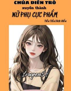 truyện Thập Niên Chúa Diễn Trò Xuyên Thành Nữ Phụ Cực Phẩm Đọc truyện Thập Niên Chúa Diễn Trò Xuyên Thành Nữ Phụ Cực Phẩm - Tiểu Tiểu Đích Hiểu