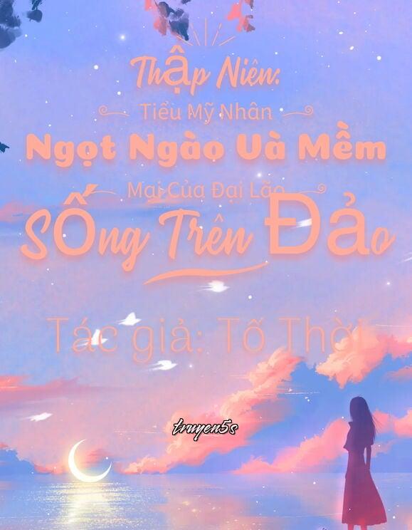 truyện Thập Niên: Tiểu Mỹ Nhân Ngọt Ngào Và Mềm Mại Của Đại Lão Sống Trên Đảo Đọc truyện Thập Niên: Tiểu Mỹ Nhân Ngọt Ngào Và Mềm Mại Của Đại Lão Sống Trên Đảo - Tố Thời