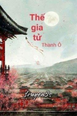 truyện Thế Gia Tử Đọc truyện Thế Gia Tử - Thanh Ô