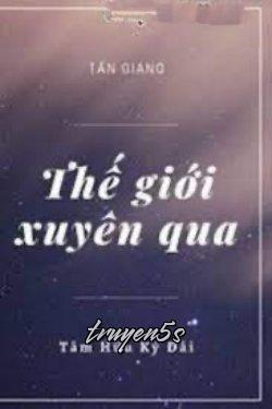 truyện Thế Giới Xuyên Qua Đọc truyện Thế Giới Xuyên Qua - Tâm Hữu Kỳ Đãi