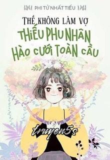truyện Thề Không Vì Thê: Thiếu Phu Nhân Hào Cưới Toàn Cầu Đọc truyện Thề Không Vì Thê: Thiếu Phu Nhân Hào Cưới Toàn Cầu - Phi Tử Nhất Tiếu