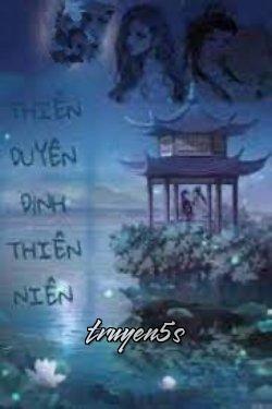 truyện Thiên Duyên Định Thiên Niên Đọc truyện Thiên Duyên Định Thiên Niên - Rùa Ba Chân