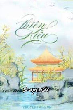 truyện Thiên Kiều - Đổng Vô Uyên Đọc truyện Thiên Kiều - Đổng Vô Uyên - Đổng Vô Uyên