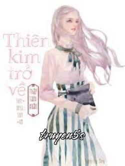 truyện Thiên Kim Trở Về - Chá Bút Tiểu Tửu Đọc truyện Thiên Kim Trở Về - Chá Bút Tiểu Tửu - Chá Bút Tiểu Tửu