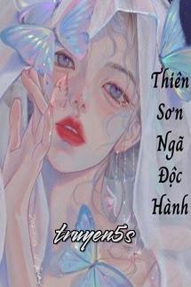 truyện Thiên Sơn Ngã Độc Hành Đọc truyện Thiên Sơn Ngã Độc Hành - Zhihu