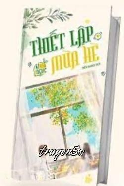 Đọc truyện Thiết Lập Mùa Hè - Kỉ Ngọc