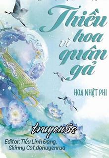 truyện Thiều Hoa Vì Quân Gả Đọc truyện Thiều Hoa Vì Quân Gả - Hoa Nhật Phi