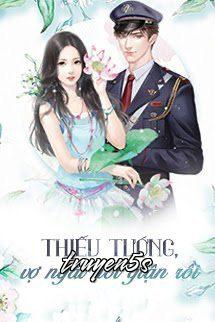truyện Thiếu Tướng, Vợ Ngài Nổi Giận Rồi Đọc truyện Thiếu Tướng, Vợ Ngài Nổi Giận Rồi - Ngoc