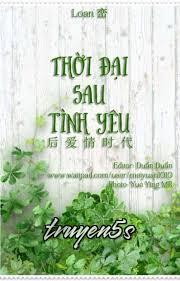 Đọc truyện Thời Đại Sau Tình Yêu - Loan