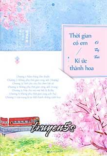 truyện Thời Gian Có Anh, Kí Ức Thành Hoa Đọc truyện Thời Gian Có Anh, Kí Ức Thành Hoa - Cố Tây Tước